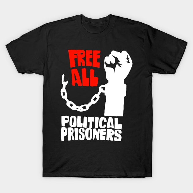 FREE ALL POLITICAL PRISONERS T-Shirt by truthtopower